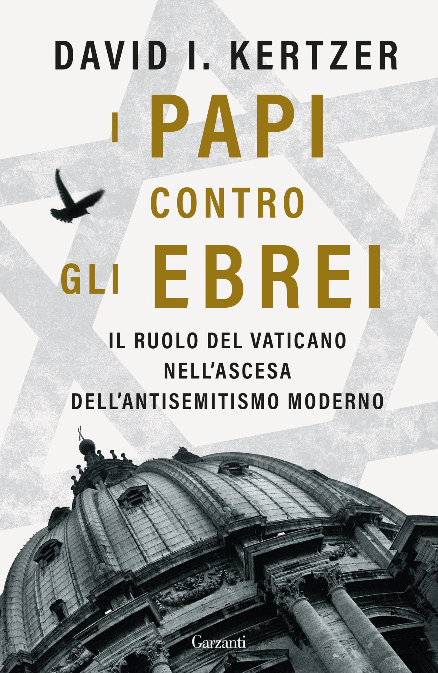 I PAPI CONTRO GLI EBREI. IL RUOLO DEL VATICANO NELL'ASCESA DELL'ANTISEMITISMO MODERNO