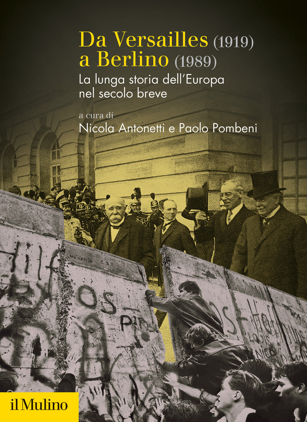 DA VERSAILLES (1919) A BERLINO (1989) La lunga storia dell'Europa nel secolo breve