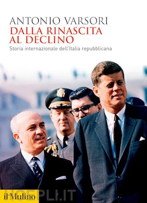 DALLA RINASCITA AL DECLINO. Storia internazionale dell'Itala repubblicana