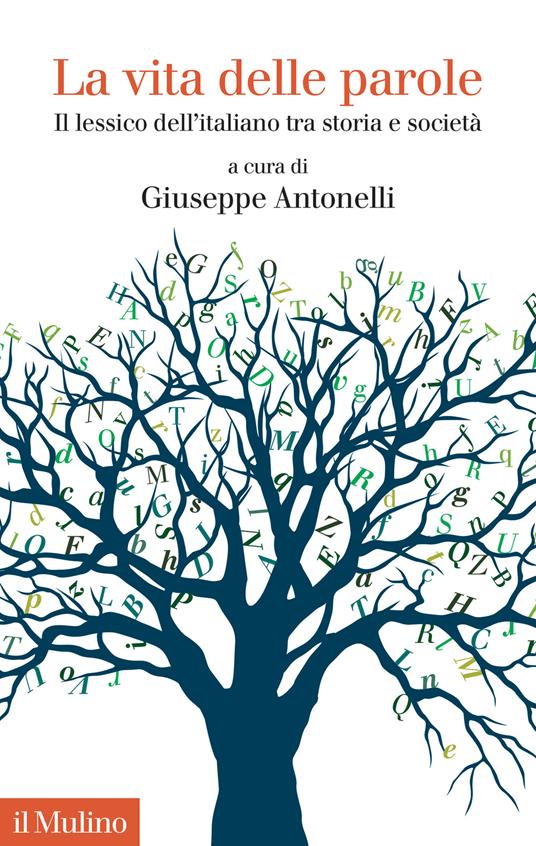 LA VITA DELLE PAROLE Il lessico dell'italiano tra storia società