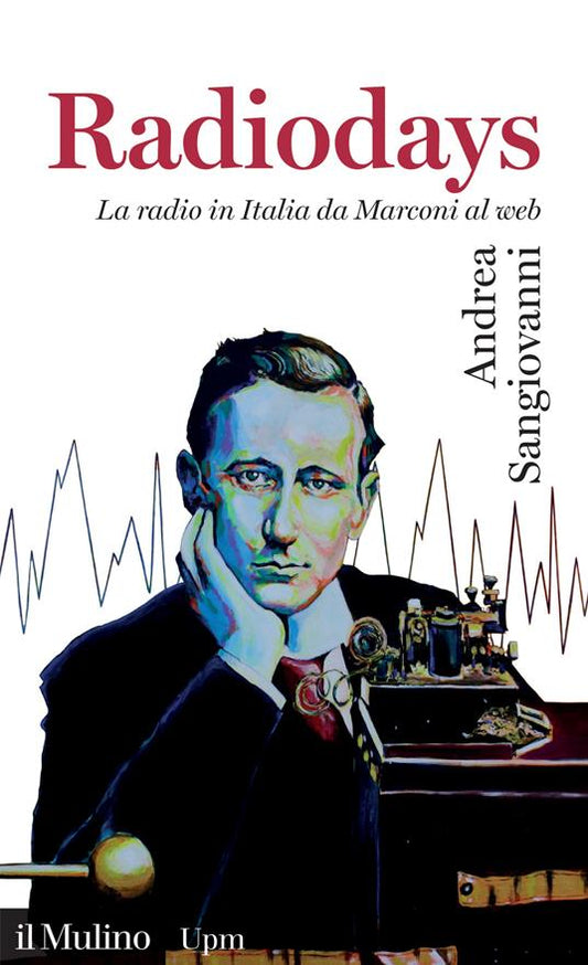 RADIODAYS La radio in Italia da Marconi al web