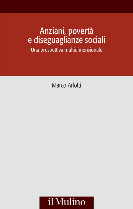 ANZIANI POVERTÀ E DISEGUAGLIANZE SOCIALI Una prospettiva multidisciplinare