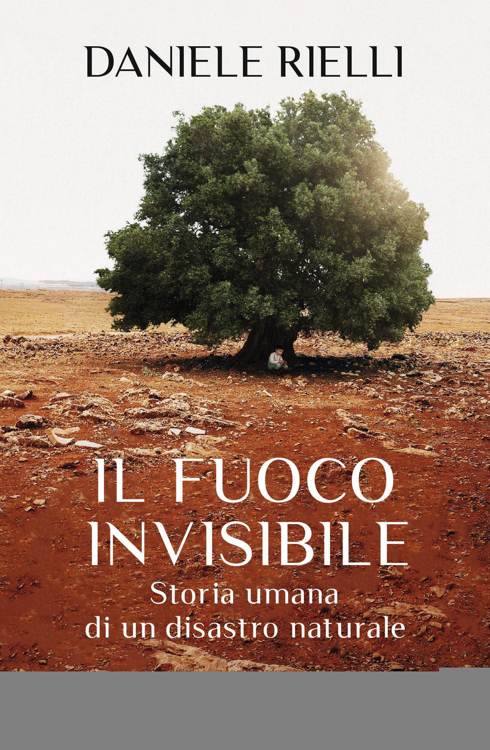 IL FUOCO INVISIBLE. STORIA UMANA DI UN DISASTRO NATURALE