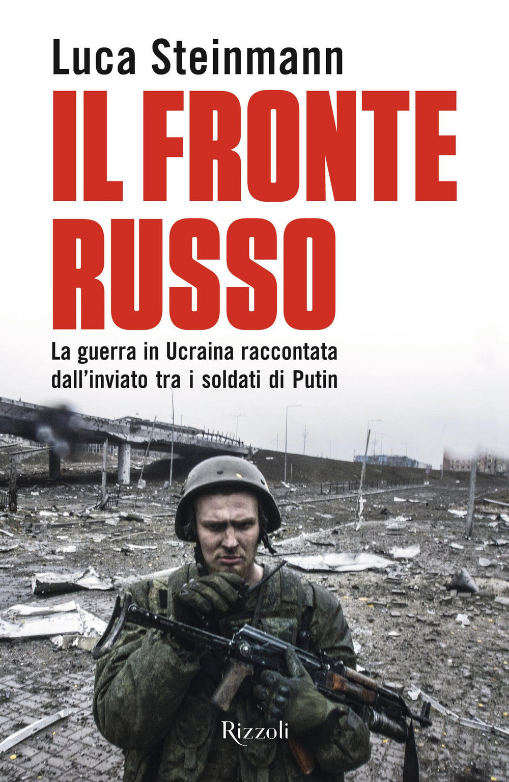 IL FRONTE RUSSO la guerra in Ucraina raccontata dall'inviato tra i soldati di Putin