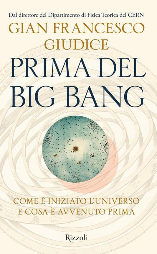 PRIMA DEL BIG BANG. Come è iniziato l'universo e cosa c'era prima