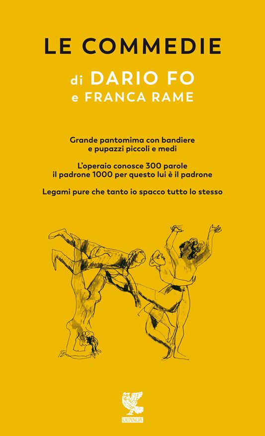 LE COMMEDIE Volume 3: Grande pantomima con bandiere e pupazzi piccoli e medi-L'Operaio conosce 100 parole e il padrone 1000 per questo lui è padrone-Legami pure che tanto io spacco tutto lo stesso