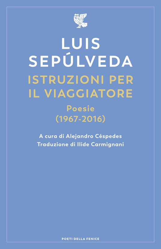 ISTRUZIONE PER IL VIAGGIATORE Poesie (1967-2016)