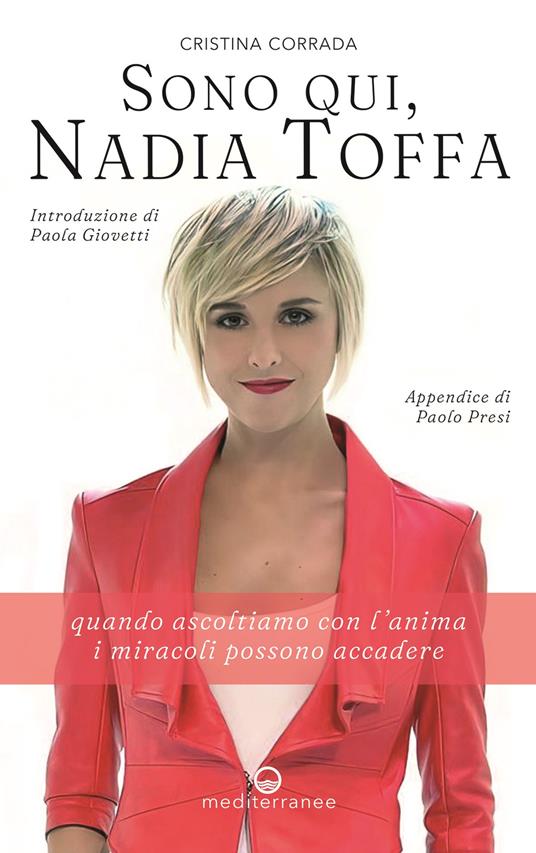 SONO QUI NADIA TOFFA Quando ascoltiamo con l'anima i miracoli possono accadere