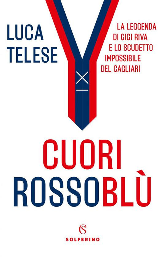 CUORI ROSSOBLU La leggenda di Gigi Riva e lo scudetto impossibile del Cagliari