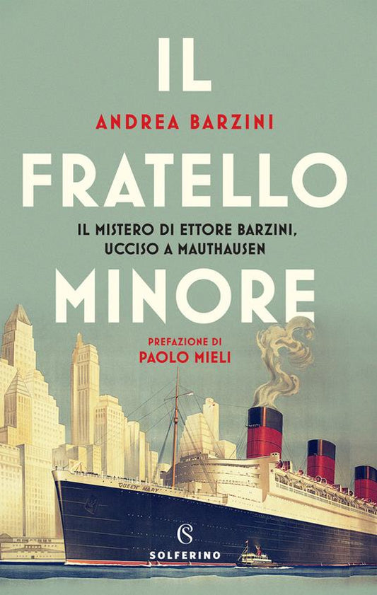 IL FRATELLO MINORE l mistero di Ettore Barzini, ucciso a Mauthausen