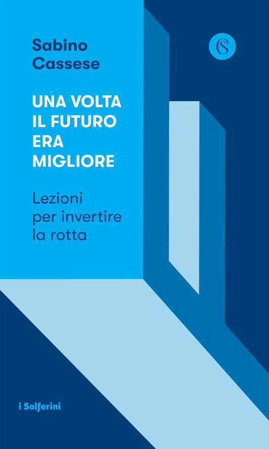 UNA VOLTA IL FUTURO ERA MIGLIORE Lezioni per cambiare rotta
