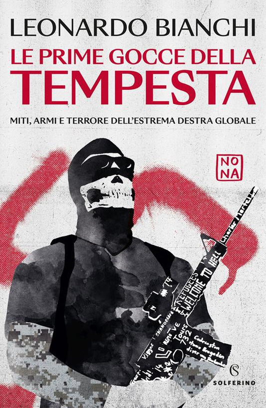 PRIME GOCCE DELLA TEMPESTA (LE). Miti, armi e terrore dell'estrema destra globale
