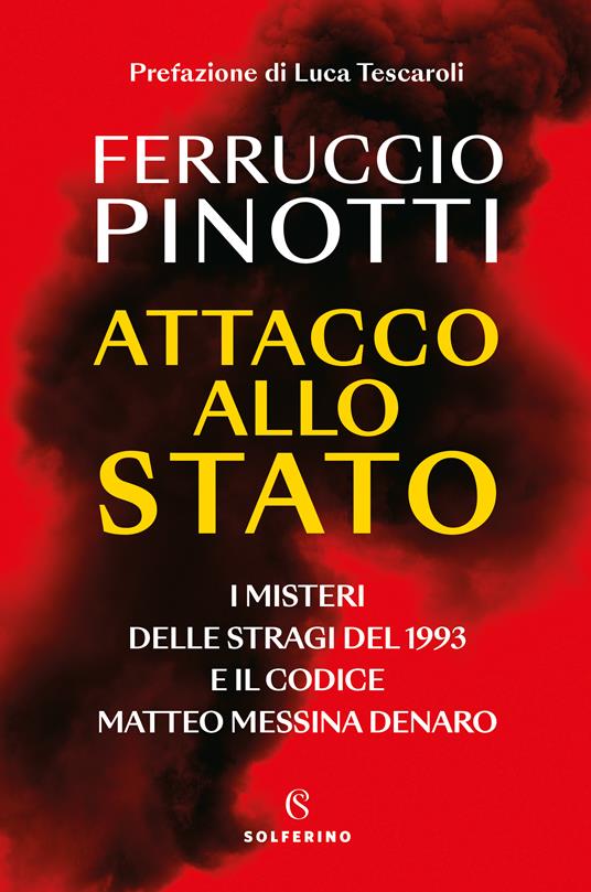 ATTACCO ALLO STATO  I misteri delle stragi del 1993 e il codice Matteo Messina Denaro