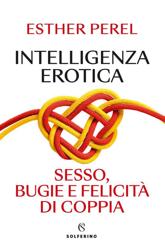 INTELLIGENZA EROTICA Sesso bugie e felicità di coppia