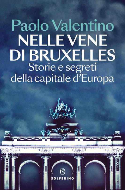 NELLE VENE DI BRUXELLES Storie e segreti della capitale d'Europa