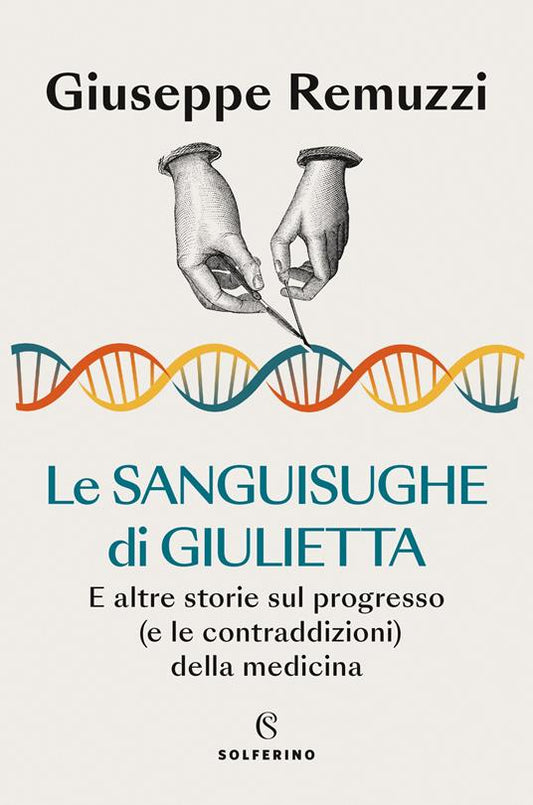 LE SANGUISUGHE DI GIULIETTA E altre storie sul progresso (e le contraddizioni) della medicina