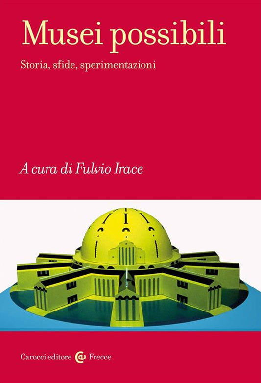 MUSEI POSSIBILI Storia sfide sperimentazioni