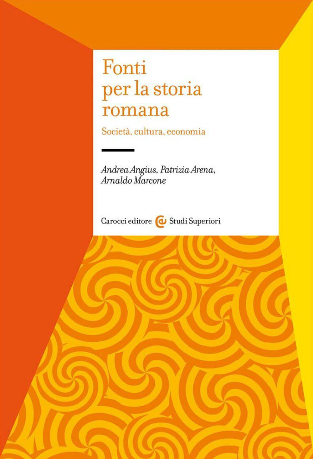 FONTI PER LA STORIA ROMANA Società, cultura economia