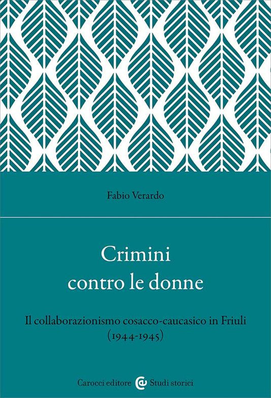 CRIMINI CONTRO LE DONNE Il collaborazionismo cosacco-caucasico in Friuli (1944-45)