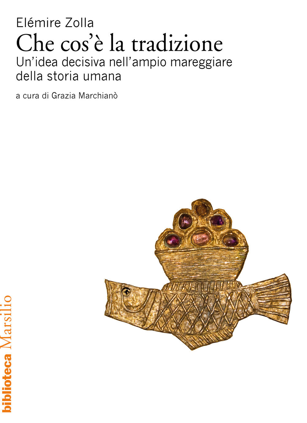 CHE COS'È LA TRADIZIONE Un'idea decisiva nell'ampio mareggiare della storia umana