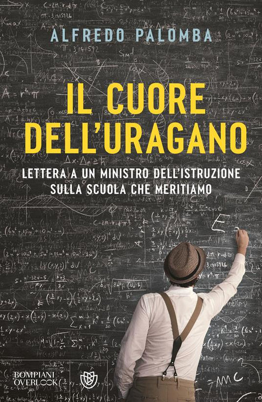 IL CUORE DELL'URAGANO Lettera a un ministro dell'istruzione sulla scuola che meritiamo