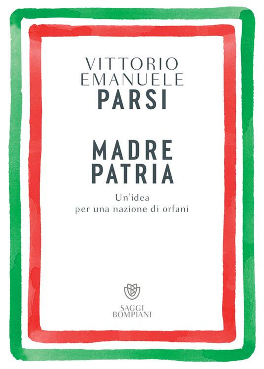 MADRE PATRIA. Un'idea per una nazione di orfani
