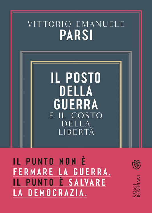 POSTO DELLA GUERRA E IL COSTO DELLA LIBERTÀ (IL)