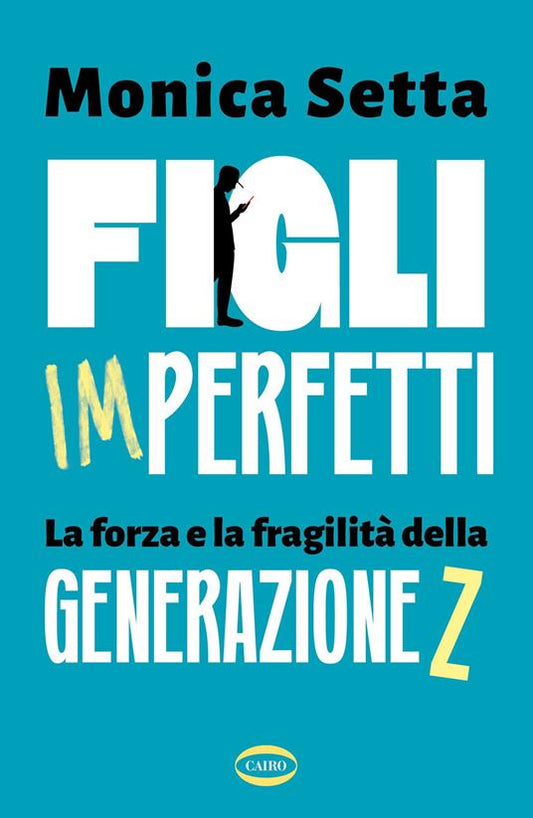 FIGLI IMPERFETTI. La forza e la fragilità della Generazione Z