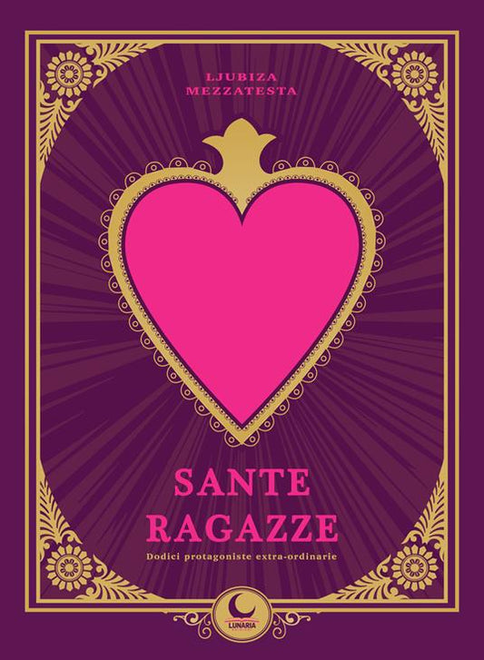 SANTE RAGAZZE Dodici protagoniste extra-ordinarie
