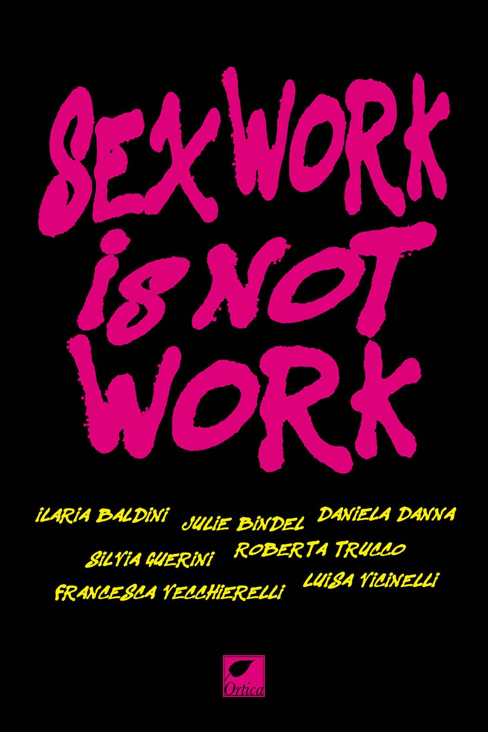 SEX WORK IS NOT WORK. La prostituzione non è un lavoro. ediz. integrale