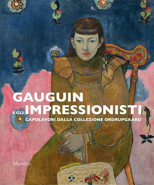 GAUGUIN E GLI IMPRESSIONISTI. Capolavori dalla Collezione Ordrupgaard. Catalogo della mostra (Padova, 29 settembre 2018-27 gennaio 2019). Edizione a colori