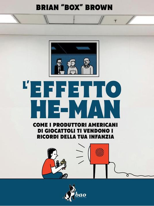 EFFETTO HE-MAN. Come i produttori americani di giocattoli ti vendono i ricordi della tua infanzia
