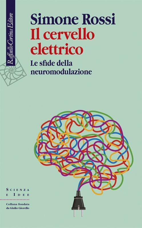 IL CERVELLO ELETTRICO Le sfide della neuromodulazione