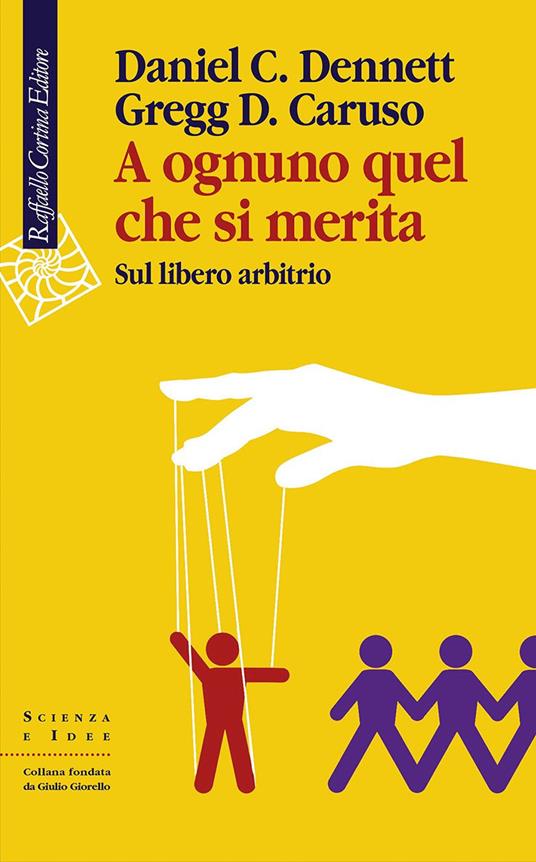 A OGNUNO QUEL CHE SI MERITA Sul libero arbitrio