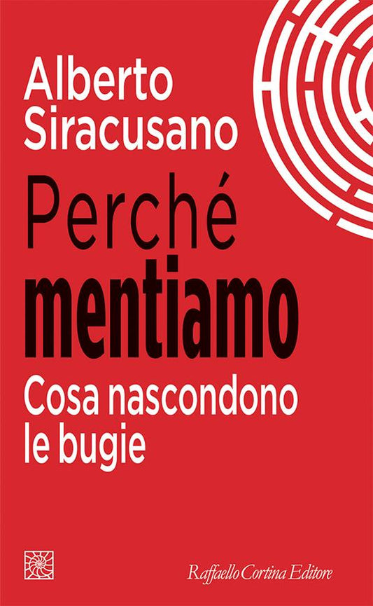 PERCHÉ MENTIAMO Cosa nascondono le bugie
