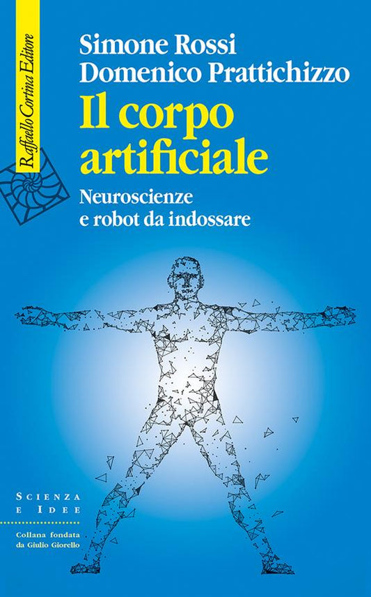 IL CORPO ARTIFICIALE Neuroscienze e robot da indossare
