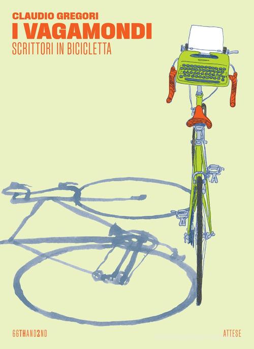 I VAGABONDI. Scrittori in bicicletta