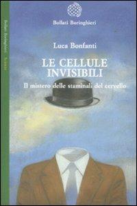 LE CELLULE INVISIBILI Il mistero delle staminali del cervello