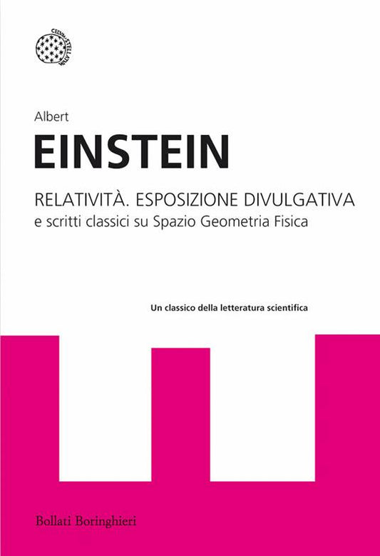 Relatività. Esposizione divulgativa e scritti classici su Spazio Geometria Fisica