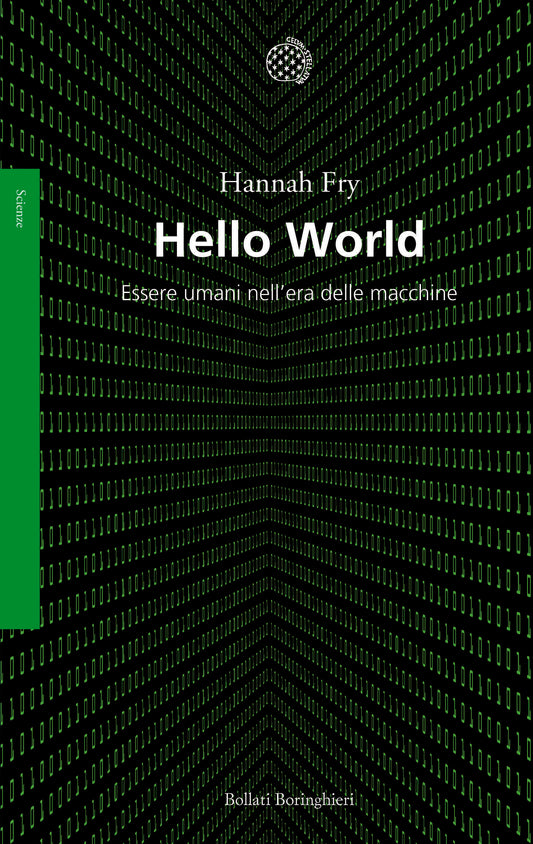HELLO WORLD Essere umani nell'era delle macchine