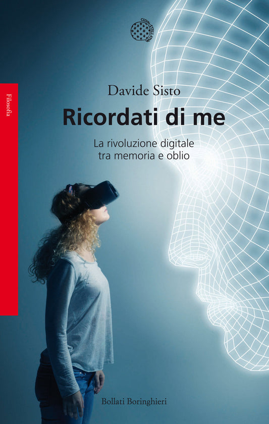RICORDATI DI ME La rivoluzione digitale tra memoria e oblio