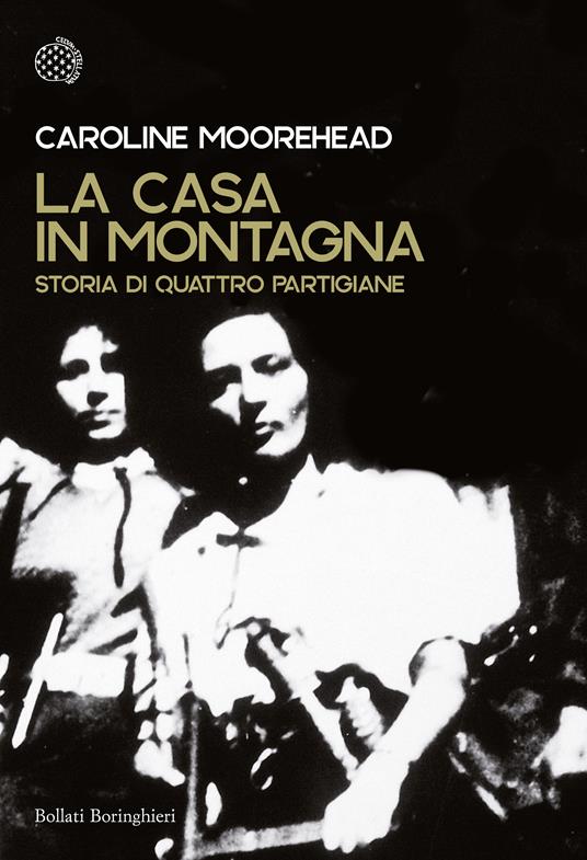 LA CASA IN MONTAGNA Storia di quattro partigiane