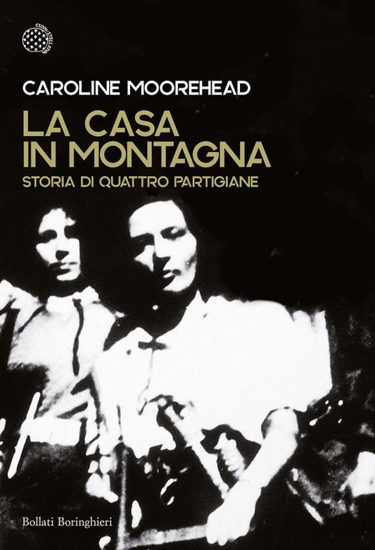 LA CASA IN MONTAGNA Storia di quattro partigiane