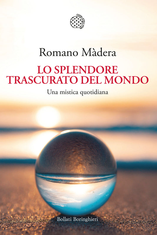 LO SPLENDORE TRASCURATO DEL MONDO una mistica quotidiana