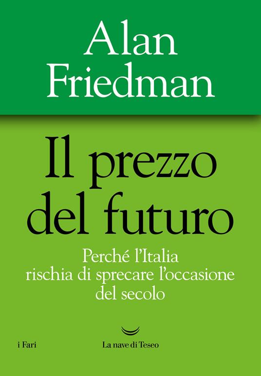 IL PREZZO DEL FUTURO Perché l'Italia rischia di sprecare l'occasione del secolo