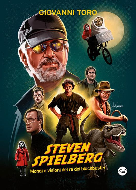 STEVEN SPIELBERG. Mondi e visioni  del re dei blockbuster