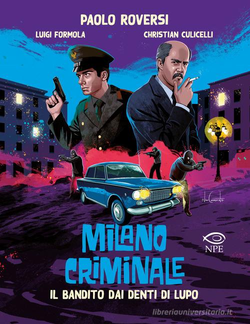 MILANO CRIMINALE. Il bandito dai denti di lupo
