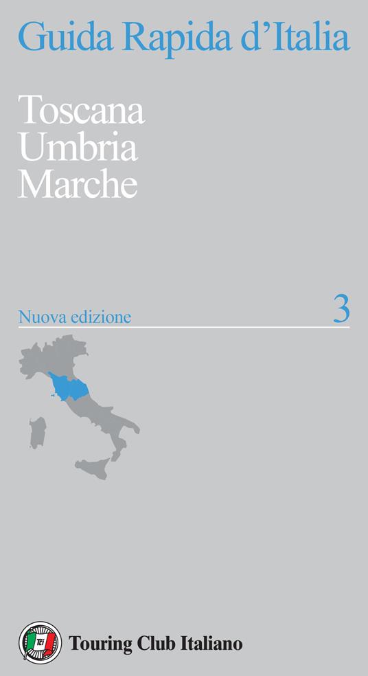 GUIDA RAPIDA D'ITALIA Nuova edizione Volume 3 Toscana Umbria Marche