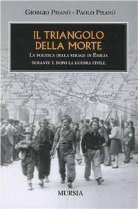 IL TRIANGOLO DELLA MORTE. La politica della strage in Emilia durante e dopo la guerra civile
