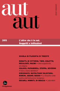 Aut aut. vol. 395: l'altro che è in noi. Soggetti e istituzioni